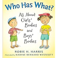 Who Has What?: All about Girls' Bodies and Boys' Bodies Who Has What?: All about Girls' Bodies and Boys' Bodies Hardcover