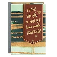 Hallmark Anniversary Card for Husband or Boyfriend (Love the Life You and I Have Made)