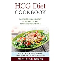 HCG Diet Cookbook: Easy, Modern & Healthy Gourmet Recipes for Rapid Weight Loss (Contains 2 Texts: The HCG Diet Cookbook & The HCG Diet – A Step by Step Guide to Rapid Fat Loss) HCG Diet Cookbook: Easy, Modern & Healthy Gourmet Recipes for Rapid Weight Loss (Contains 2 Texts: The HCG Diet Cookbook & The HCG Diet – A Step by Step Guide to Rapid Fat Loss) Kindle Paperback