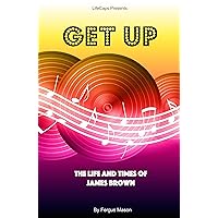 Get Up: A Biography of James Brown Get Up: A Biography of James Brown Kindle Paperback