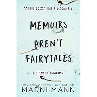 Memoirs Aren't Fairytales: A Story of Addiction (The Memoir Series Book 1) Memoirs Aren't Fairytales: A Story of Addiction (The Memoir Series Book 1) Kindle Audible Audiobook Paperback