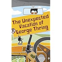 The Unexpected Vacation of George Thring: A humorous and fun novel of love, gangsters and Elvis impersonators