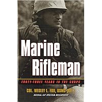 Marine Rifleman: Forty-Three Years in the Corps Marine Rifleman: Forty-Three Years in the Corps Hardcover Kindle Mass Market Paperback Paperback