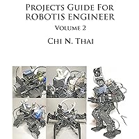 Projects Guide For ROBOTIS ENGINEER: Volume 2 Projects Guide For ROBOTIS ENGINEER: Volume 2 Kindle Paperback