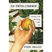 Co-Intelligence: Living and Working with AI Co-Intelligence: Living and Working with AI Hardcover Kindle Audible Audiobook