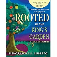 Rooted in the King's Garden: Shepherd's Edition (Your Child and You)