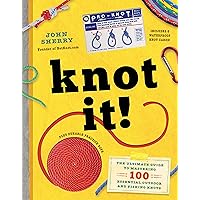 Knot It!: The Ultimate Guide to Mastering 100 Essential Outdoor and Fishing Knots Knot It!: The Ultimate Guide to Mastering 100 Essential Outdoor and Fishing Knots Hardcover