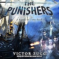 The Punishers: A Ripple in Time Series, Book 3 The Punishers: A Ripple in Time Series, Book 3 Audible Audiobook Kindle Paperback Audio CD