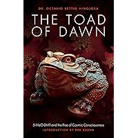The Toad of Dawn: 5-MeO-DMT and the Rising of Cosmic Consciousness The Toad of Dawn: 5-MeO-DMT and the Rising of Cosmic Consciousness Paperback Kindle