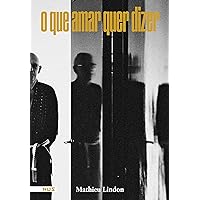 O que amar quer dizer (Portuguese Edition) O que amar quer dizer (Portuguese Edition) Kindle Paperback