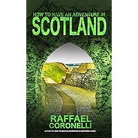 How to Have an Adventure in Scotland How to Have an Adventure in Scotland Kindle Paperback
