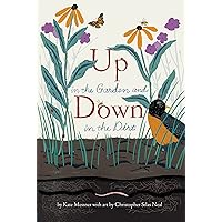 Up in the Garden and Down in the Dirt: (Nature Book for Kids, Gardening and Vegetable Planting, Outdoor Nature Book) (Over and Under) Up in the Garden and Down in the Dirt: (Nature Book for Kids, Gardening and Vegetable Planting, Outdoor Nature Book) (Over and Under) Paperback Kindle Hardcover