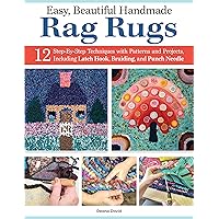 Easy, Beautiful Handmade Rag Rugs: 12 Step-By-Step Techniques with Patterns and Projects, Including Latch Hook, Braiding, and Punch Needle (Landauer) Beginner-Friendly Guide to Making Rugs Easy, Beautiful Handmade Rag Rugs: 12 Step-By-Step Techniques with Patterns and Projects, Including Latch Hook, Braiding, and Punch Needle (Landauer) Beginner-Friendly Guide to Making Rugs Paperback Kindle