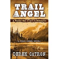 Trail Angel: A Wagon Train Adventure of Love and Redemption After the Civil War (A Trail Angel Novel Book 1)