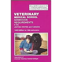 Veterinary Medical School Admission Requirements in the United States and Canada: 1995 Edition for 1996 Matriculation