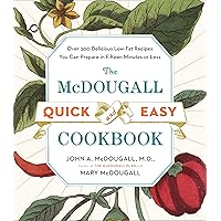 The McDougall Quick and Easy Cookbook: Over 300 Delicious Low-Fat Recipes You Can Prepare in Fifteen Minutes or Less The McDougall Quick and Easy Cookbook: Over 300 Delicious Low-Fat Recipes You Can Prepare in Fifteen Minutes or Less Kindle Spiral-bound Hardcover Paperback