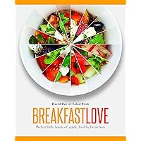 Breakfast Love: Perfect Little Bowls of Quick, Healthy Breakfasts Breakfast Love: Perfect Little Bowls of Quick, Healthy Breakfasts Hardcover Kindle