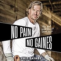 No Pain, No Gaines: The Good Stuff Doesn't Come Easy No Pain, No Gaines: The Good Stuff Doesn't Come Easy Audible Audiobook Hardcover Kindle Paperback Audio CD