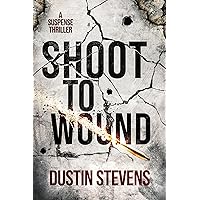Shoot to Wound: A Suspense Thriller Shoot to Wound: A Suspense Thriller Kindle Audible Audiobook Paperback Audio CD