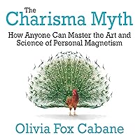 The Charisma Myth: How Anyone Can Master the Art and Science of Personal Magnetism The Charisma Myth: How Anyone Can Master the Art and Science of Personal Magnetism Audible Audiobook Paperback Kindle Hardcover Audio CD