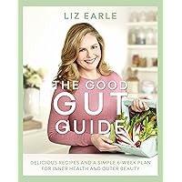 The Good Gut Guide: Delicious Recipes & a Simple 6-Week Plan for Inner Health & Outer Beauty The Good Gut Guide: Delicious Recipes & a Simple 6-Week Plan for Inner Health & Outer Beauty Kindle Hardcover