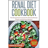 Renal Diet Cookbook: The Comprehensive Guide For Healthy Kidneys – Simple And Delicious Recipes For Healthy Kidneys (Healthy Eating) Renal Diet Cookbook: The Comprehensive Guide For Healthy Kidneys – Simple And Delicious Recipes For Healthy Kidneys (Healthy Eating) Kindle Audible Audiobook Paperback