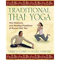 Traditional Thai Yoga: The Postures and Healing Practices of Ruesri Dat Ton Traditional Thai Yoga: The Postures and Healing Practices of Ruesri Dat Ton Paperback