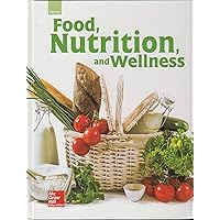 Glencoe Food, Nutrition, and Wellness, Student Edition (NUTRITION & WELLNESS) Glencoe Food, Nutrition, and Wellness, Student Edition (NUTRITION & WELLNESS) Hardcover