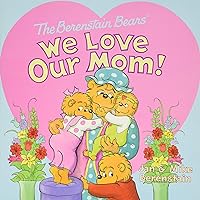 The Berenstain Bears: We Love Our Mom! The Berenstain Bears: We Love Our Mom! Paperback
