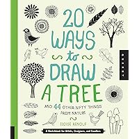 20 Ways to Draw a Tree and 44 Other Nifty Things from Nature: A Sketchbook for Artists, Designers, and Doodlers 20 Ways to Draw a Tree and 44 Other Nifty Things from Nature: A Sketchbook for Artists, Designers, and Doodlers Paperback