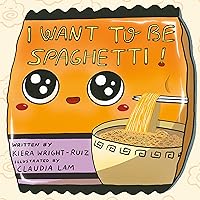 I Want to Be Spaghetti! I Want to Be Spaghetti! Hardcover Kindle