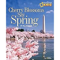 Cherry Blossoms Say Spring (National Geographic Kids) Cherry Blossoms Say Spring (National Geographic Kids) Paperback