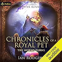 Chronicles of a Royal Pet: The World Turns: Royal Ooze Chronicles, Book 9 Chronicles of a Royal Pet: The World Turns: Royal Ooze Chronicles, Book 9 Audible Audiobook Kindle Paperback