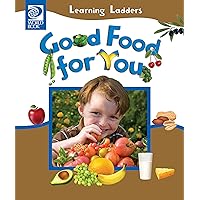 Good Food For You (Learning Ladders) Good Food For You (Learning Ladders) Kindle Hardcover Paperback
