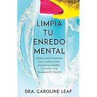 Limpia tu enredo mental: 5 pasos simples probados por la ciencia para reducir la ansiedad, el estrés y los pensamientos tóxicos (Spanish Edition)