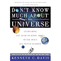 Don't Know Much About the Universe: Everything You Need to Know About Outer Space but Never Learned (Don't Know Much About Series) Don't Know Much About the Universe: Everything You Need to Know About Outer Space but Never Learned (Don't Know Much About Series) Kindle Hardcover Paperback Audio, Cassette