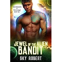 Jewel of the Alien Bandit : Her Alien Bandit: A Sci Fi Alien Fated Mates Romance (Treasures of Trillume Book 1)