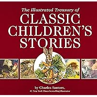 The Illustrated Treasury of Classic Children's Stories: Featuring 14 Classic Children's Books Illustrated by Charles Santore, acclaimed illustrator (Charles Santore Children's Classics)