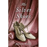 The Silver Shoes: A Novel The Silver Shoes: A Novel Kindle Paperback