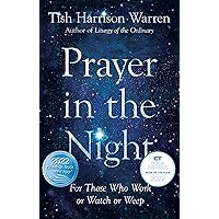 Prayer in the Night: For Those Who Work or Watch or Weep Prayer in the Night: For Those Who Work or Watch or Weep Hardcover Kindle Audible Audiobook Paperback Audio CD