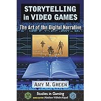 Storytelling in Video Games: The Art of the Digital Narrative (Studies in Gaming)
