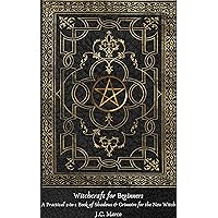 Witchcraft for Beginners: A Practical 2-in-1 Book of Shadows & Grimoire for the New Witch Witchcraft for Beginners: A Practical 2-in-1 Book of Shadows & Grimoire for the New Witch Kindle Hardcover Paperback