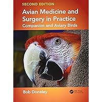 Avian Medicine and Surgery in Practice: Companion and Aviary Birds, Second Edition Avian Medicine and Surgery in Practice: Companion and Aviary Birds, Second Edition Hardcover Kindle