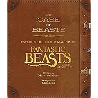 The Case of Beasts: Explore the Film Wizardry of Fantastic Beasts and Where to Find Them The Case of Beasts: Explore the Film Wizardry of Fantastic Beasts and Where to Find Them Hardcover