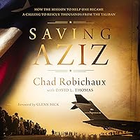 Saving Aziz: How the Mission to Help One Became a Calling to Rescue Thousands from the Taliban Saving Aziz: How the Mission to Help One Became a Calling to Rescue Thousands from the Taliban Audible Audiobook Hardcover Kindle Audio CD