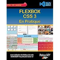 Flexbox CSS 3 en pratique: avec Visual Studio Code 1.0 Flexbox CSS 3 en pratique: avec Visual Studio Code 1.0 Paperback