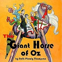 The Giant Horse of Oz The Giant Horse of Oz Kindle Audible Audiobook Hardcover Paperback