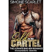 Sold to the Cartel: The Ultimate Bad-Boy Romance (The Knuckleheads MC Book 2) Sold to the Cartel: The Ultimate Bad-Boy Romance (The Knuckleheads MC Book 2) Kindle Paperback