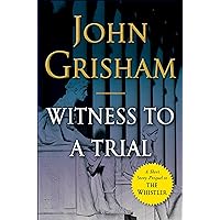 Witness to a Trial: A Short Story Prequel to The Whistler (Kindle Single) Witness to a Trial: A Short Story Prequel to The Whistler (Kindle Single) Kindle Audible Audiobook