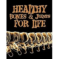 Healthy Bones & Joints for Life (Bone and Joint pain Home remedies Book 1)